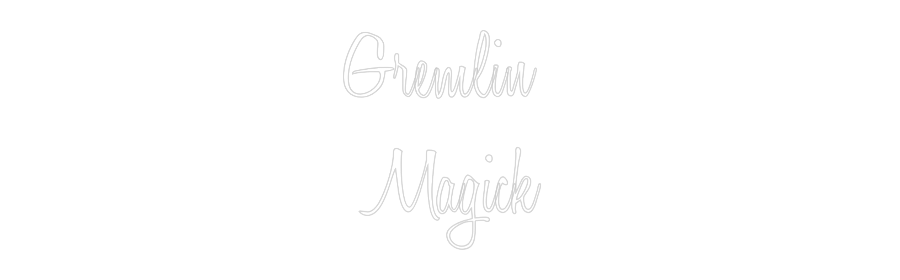 Custom Neon: Gremlin
Mag...