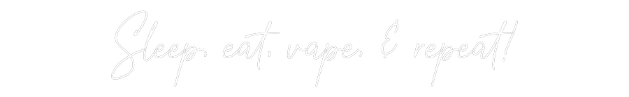Custom Neon: Sleep, eat, v...