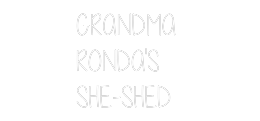 Custom Neon: GRANDMA
RON...