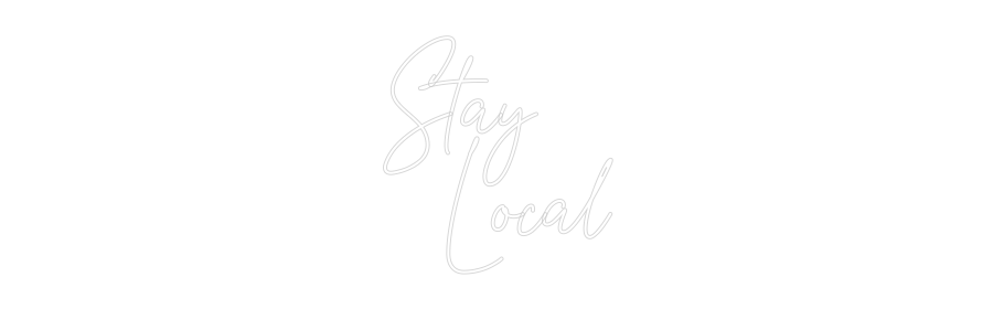 Custom Neon Text - Stay
Local