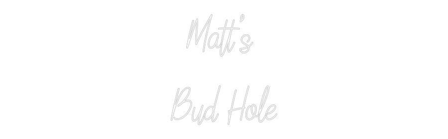 Custom Neon: Matt's
Bud ...