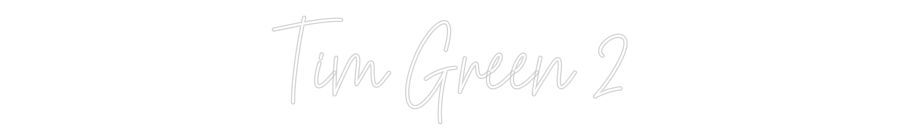 Custom Neon: Tim Green 2