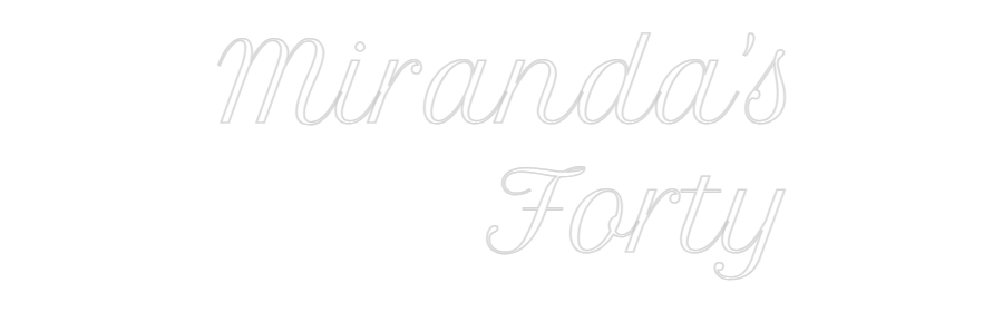 Custom Neon: Miranda's
Fo...