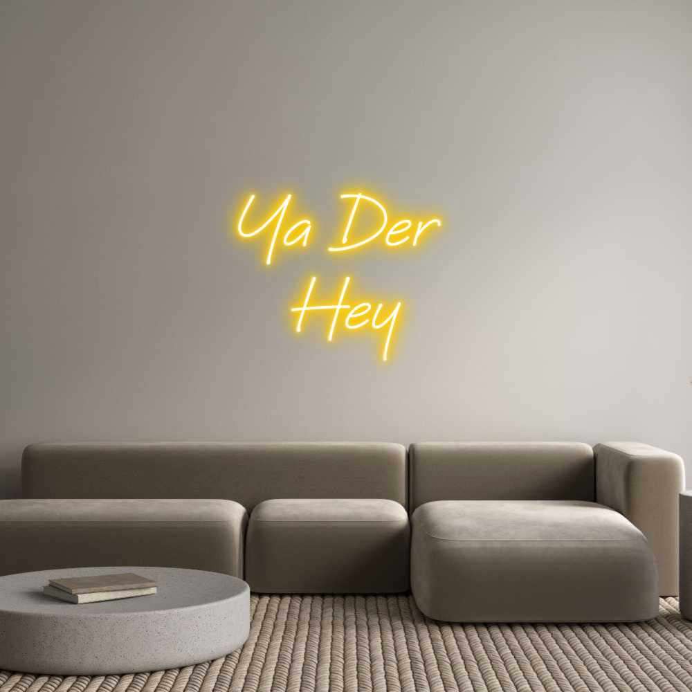 Custom Neon: Ya Der
Hey