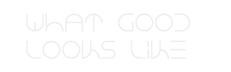 Custom Neon Text - What good
l...