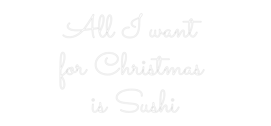 Custom Neon: All I want
...