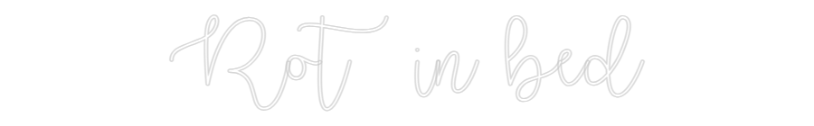 Custom Neon Text - Rot in bed