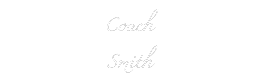 Custom Neon: Coach
Smith