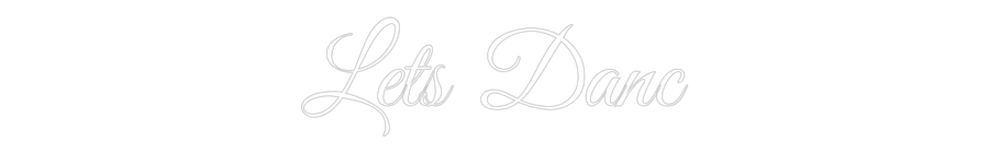 Custom Neon: Lets Danc