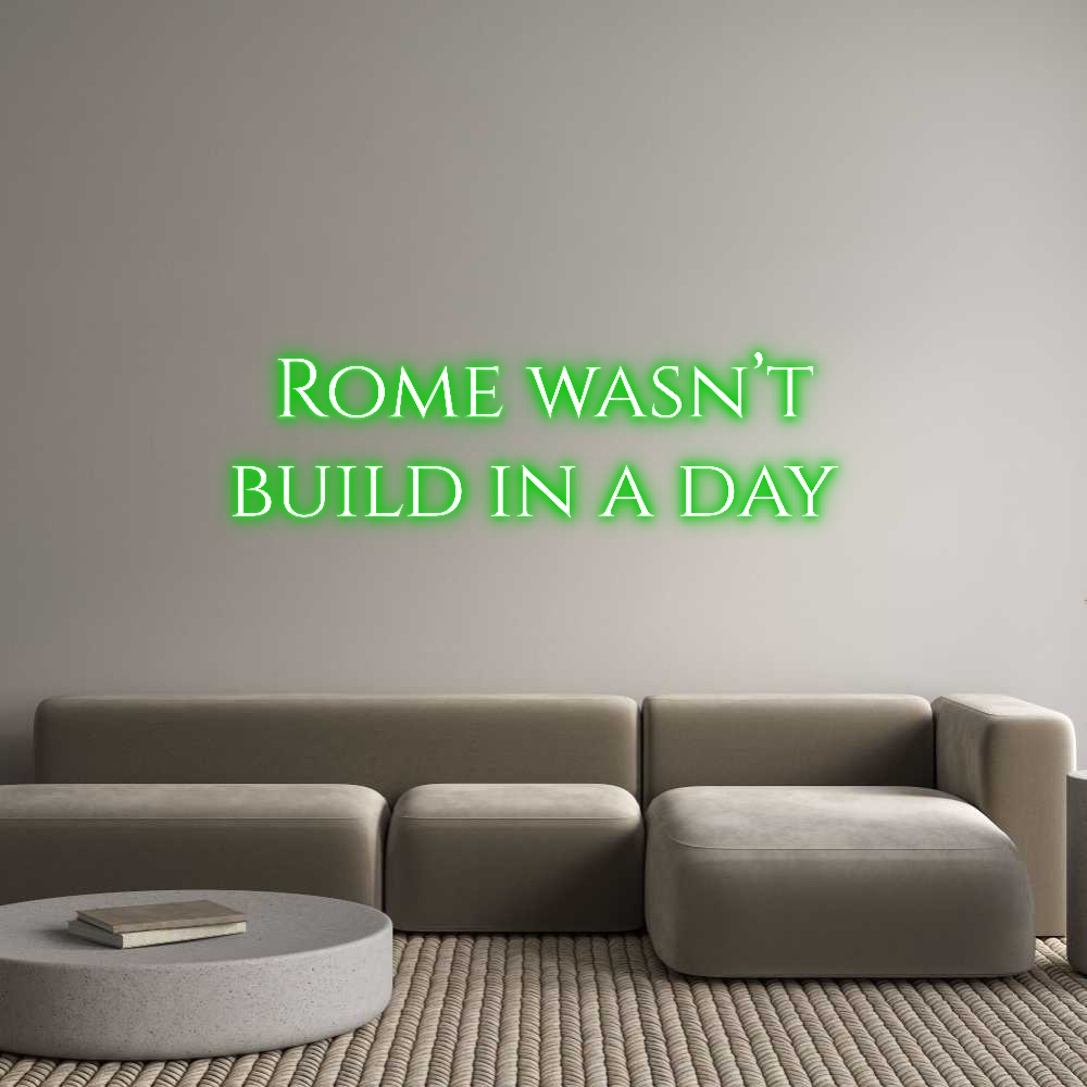 Custom Neon Text - Rome wasn’t
...