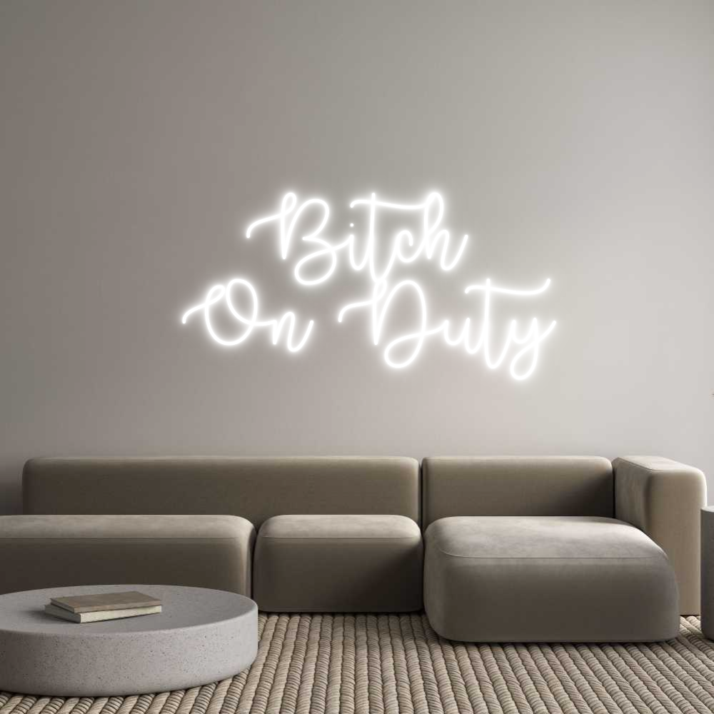 Custom Neon Text - Bitch
On Duty