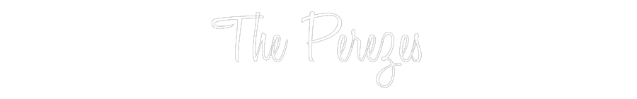Custom Neon: The Perezes