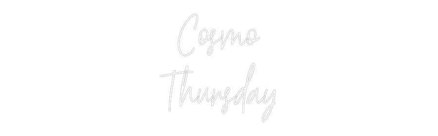 Custom Neon Text - Cosmo
Thursday