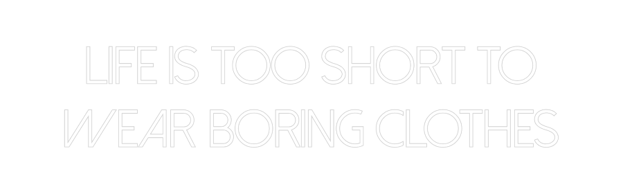 Custom Neon: Life is too s...