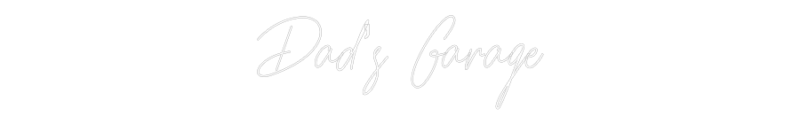 Custom Neon Text - Dad’s Garage