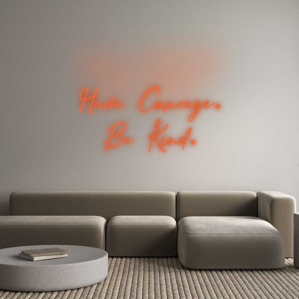 Custom Neon: Have Courage....