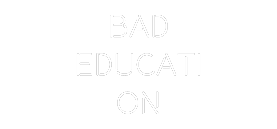 Custom Neon: Bad
Educati
...
