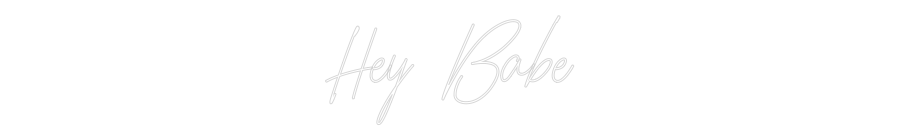 Custom Neon: Hey Babe