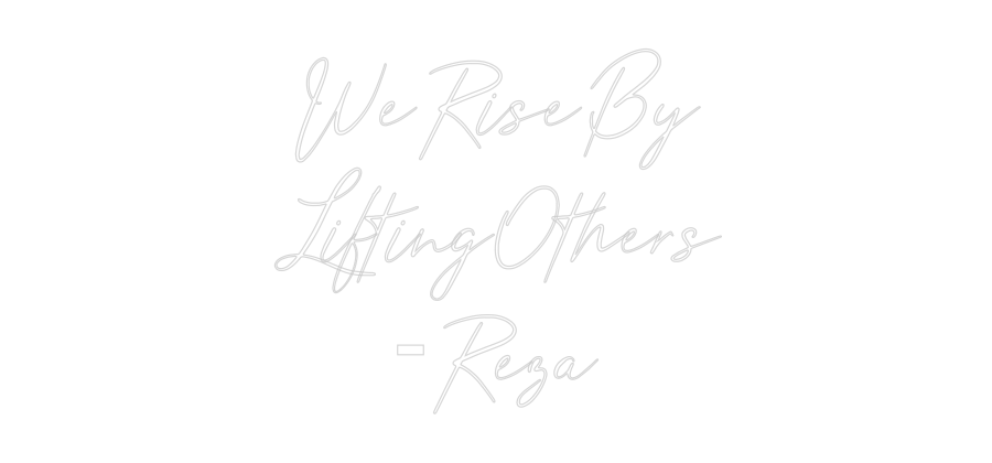 Custom Neon: WeRiseBy
Lif...