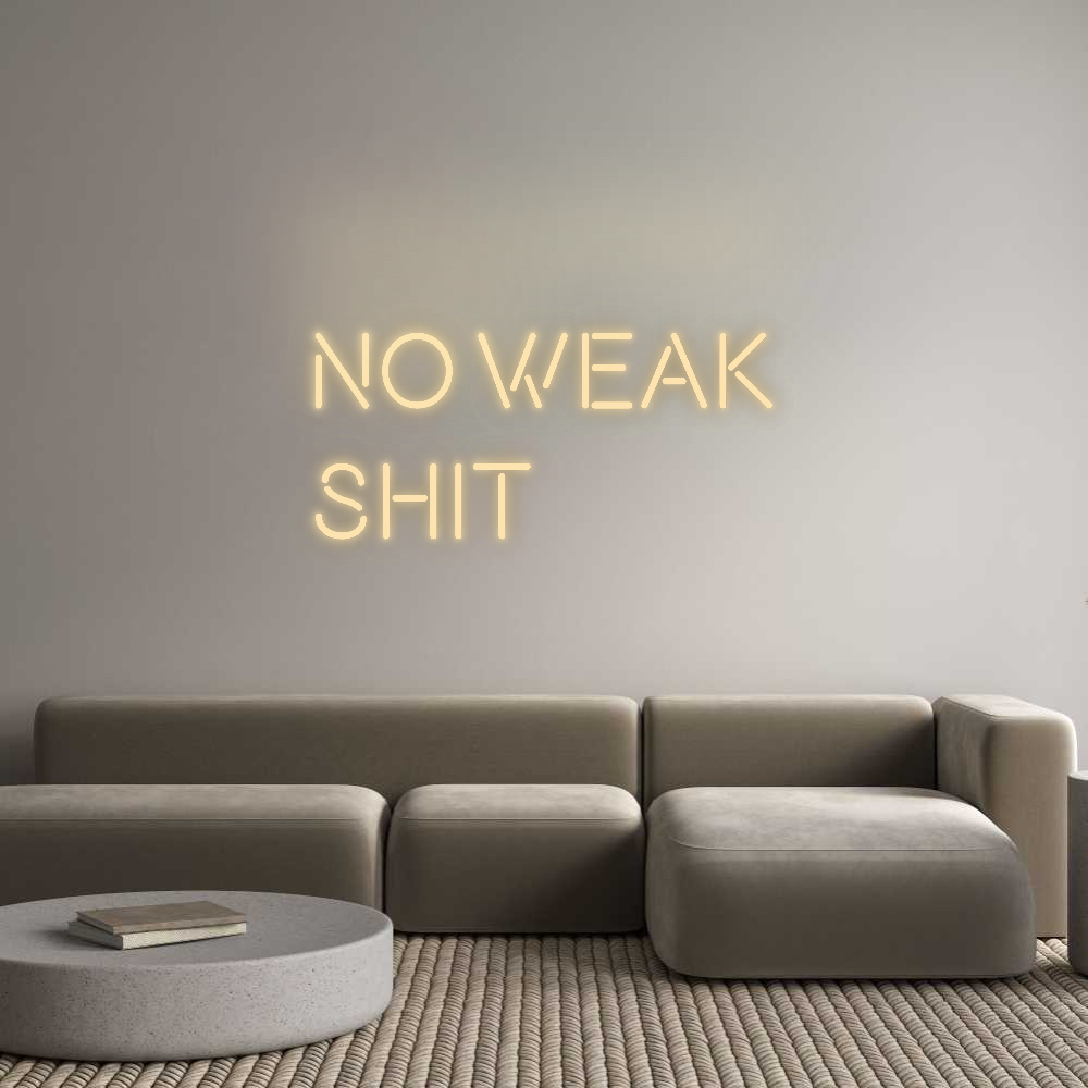 Custom Neon: No Weak
Shit