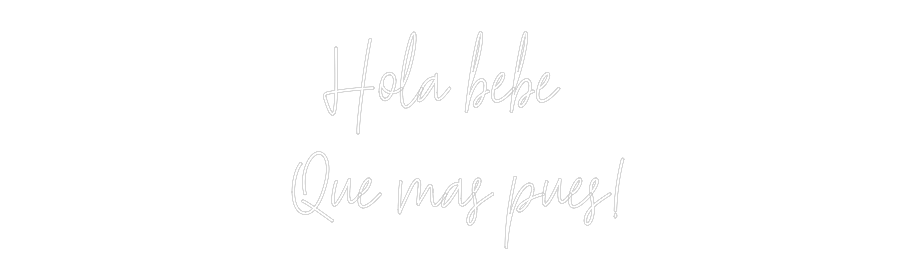 Custom Neon Text - Hola bebe
...