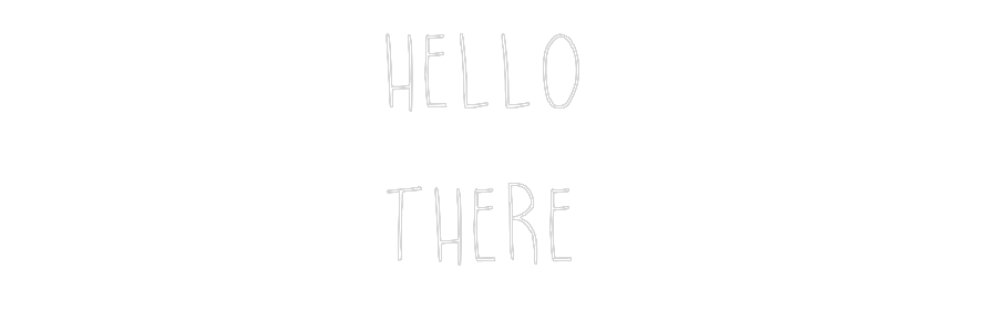 Custom Neon: HELLO
THERE