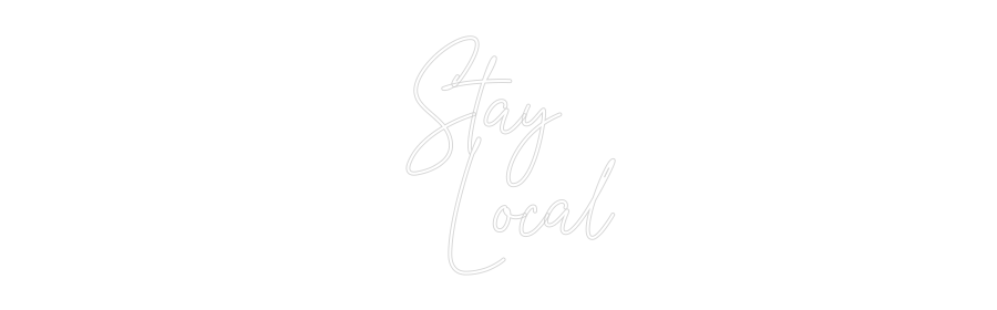 Custom Neon Text - Stay
Local