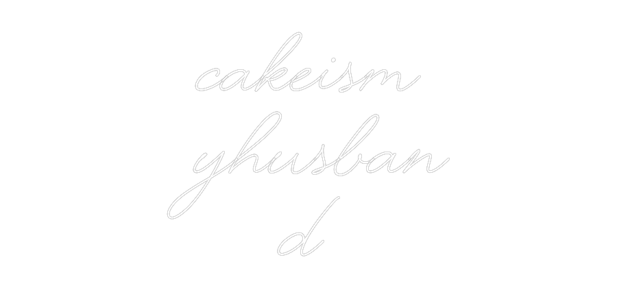 Custom Neon: CakeIsM
yHus...
