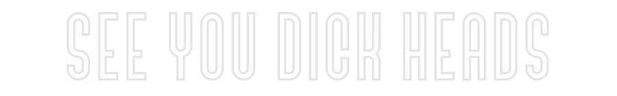 Custom Neon: SEE YOU DICK ...