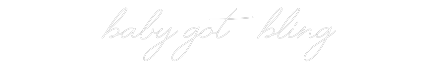 Custom Neon Text - Baby got Bling