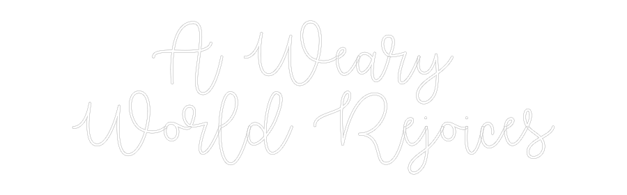 Custom Neon: A Weary
Wor...