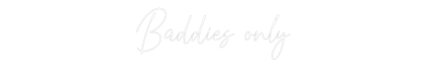 Custom Neon: Baddies only