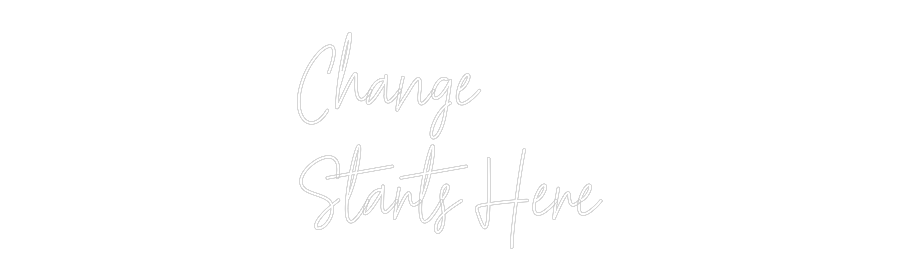 Custom Neon: Change
Start...