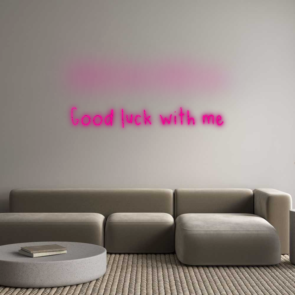 Custom Neon: Good luck wit...