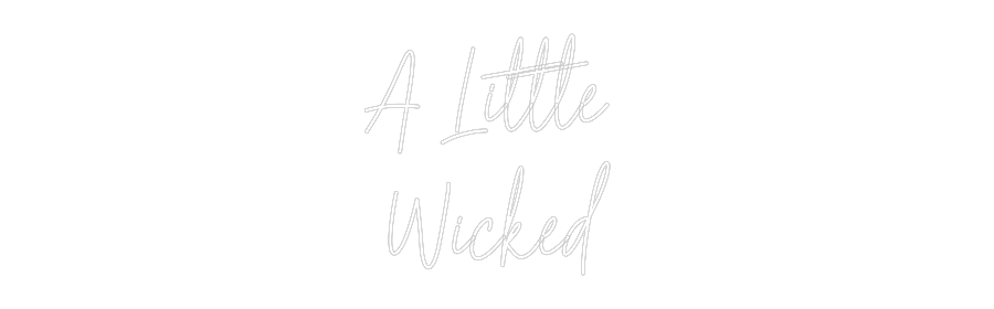 Custom Neon Text - A Little
Wi...