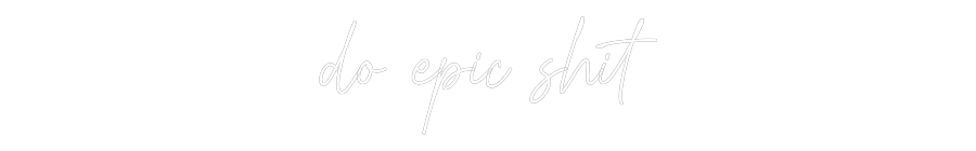Custom Neon Text - do epic shit