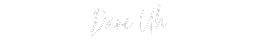 Custom Neon Text - Dare Uh