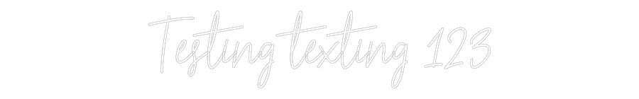 Custom Neon Text - Testing texti...