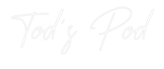 Custom Neon Text - Tod's Pod
