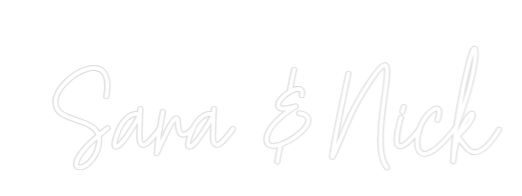 Custom Neon Text -  Sara & Nick