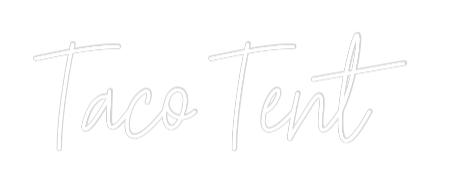 Custom Neon Text - Taco Tent