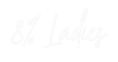 Custom Neon Text - 8% Ladies