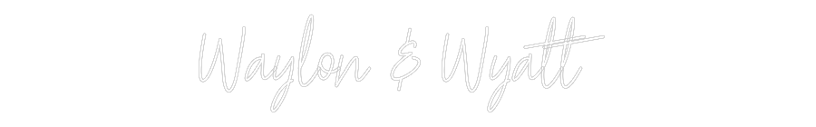 Custom Neon Text - Waylon & Wyatt