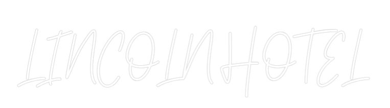 Custom Neon Text - LINCOLN HOTEL