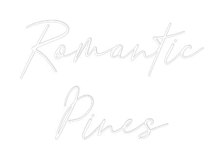 Custom Neon Text - Romantic
Pines