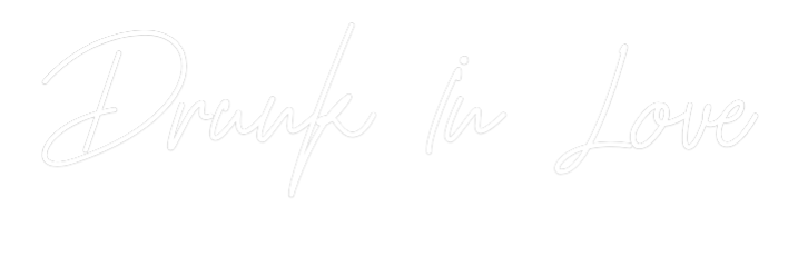 Custom Neon Text - Drunk In Love