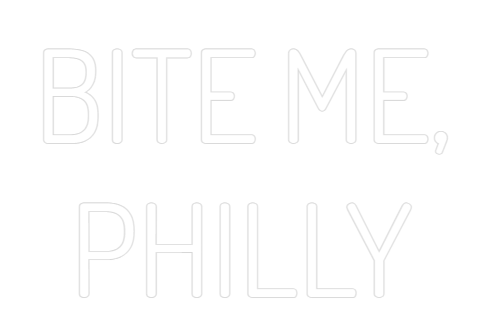 Custom Neon Text - BITE ME,
PHI...