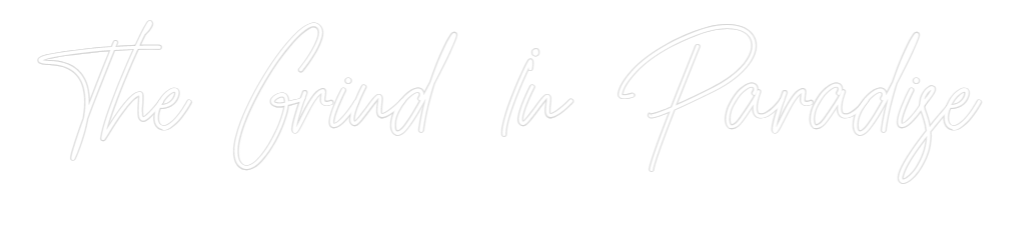 Custom Neon Text - The Grind In ...