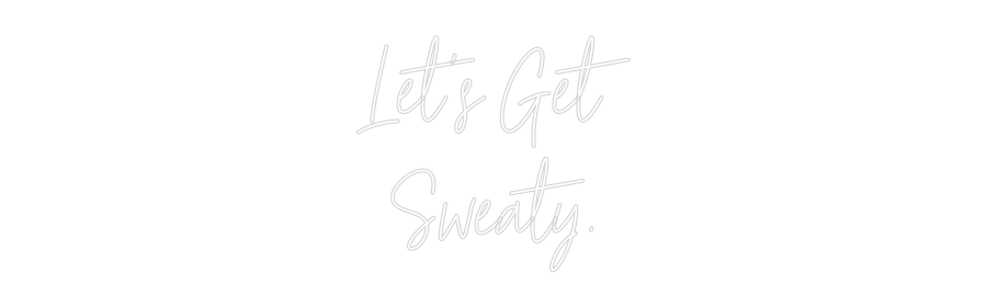 Custom Neon Text - Let's Get
Sw...