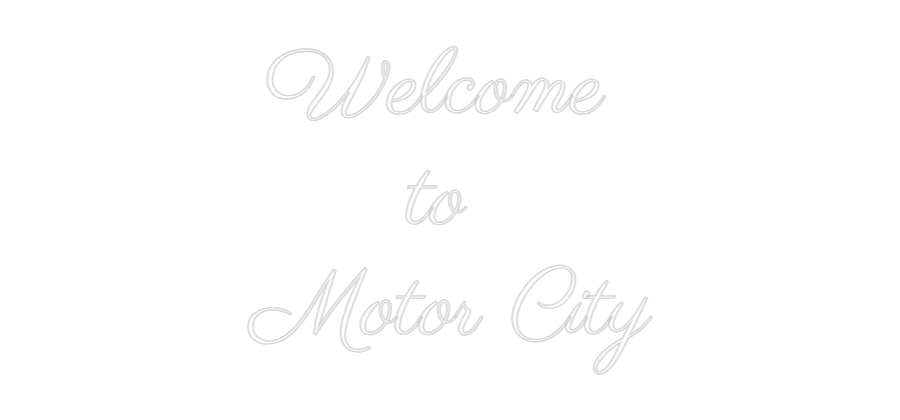 Custom Neon Text - Welcome
to ...